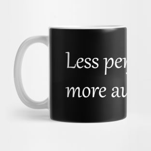 Less perfection more authenticity Mug